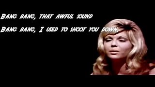 Nancy Sinatra Bang Bang (My Baby Shot Me Down) Lyrics