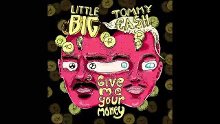 LITTLE BIG GIVE ME YOUR MONEY (feat. TOMMY CASH) (music only)