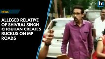Watch: Alleged relative of Shivraj Singh Chouhan creates ruckus on MP roads