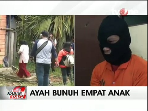Ayah Pembunuh 4 Anak Kandung Sering Dianiaya Saat Kecil