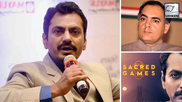 Nawazuddin Siddiqui Finally Breaks His Silence On Sacred Games Controversy