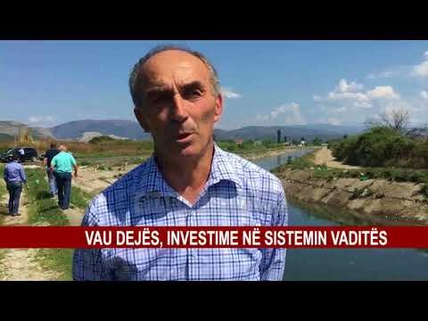 VAU DEJËS, INVESTIME NË SISTEMIN VADITËS