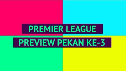 Opta Premier League Preview - Pekan Ke-3