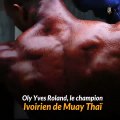 Muy Thai :  Le retour triomphal du champion ivoirien Oly Yves Roland