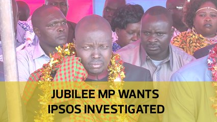 Jubilee MP wants IPSOS investigated