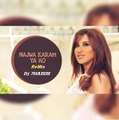 ReMix - Ya Ho Najwa Karam Dj 7HABIBI