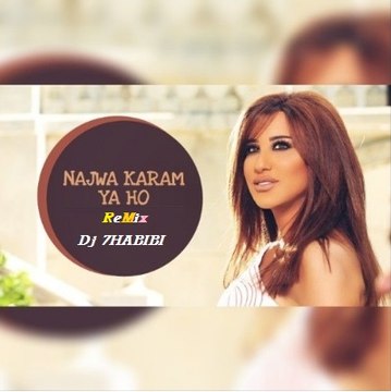 ReMix - Ya Ho Najwa Karam Dj 7HABIBI