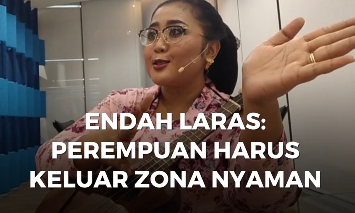 Endah Laras: Perempuan Harus Keluar Zona Nyaman