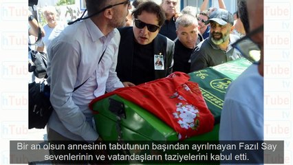 Fazıl Say annesini son yolculuğuna uğurladı