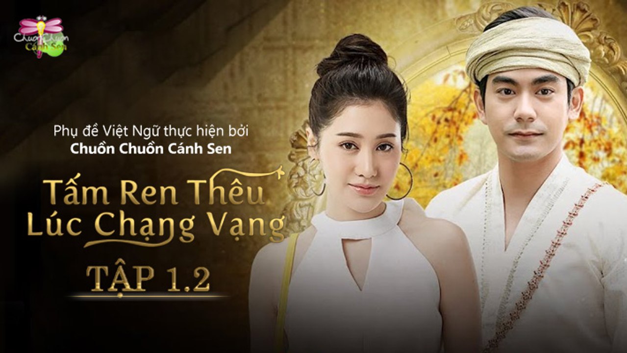 [Vietsub] [Tập 1 - Phần 2] Tấm Ren Thêu Lúc Chạng Vạng - Look Mai Lai Sonthaya