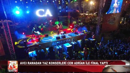 AVCI RAMADAN YAZ KONSERLERİ CEM ADRİAN İLE FİNAL YAPTI
