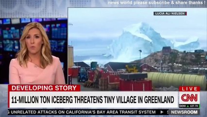BREAKING NEWS 11 MILLION TON ICEBERG THREATENS TINY VILLAGE IN GREENLAND. CNN NEWS