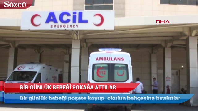 Bir günlük bebeği poşete koyup, okulun bahçesine bıraktılar