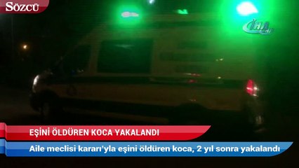 ‘Aile meclisi kararı’yla eşini öldüren koca, 2 yıl sonra yakalandı