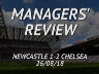 Newcastle 1-2 Chelsea - Managers' review