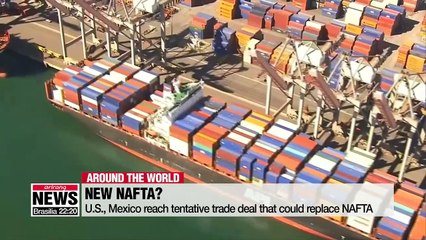 U.S., Mexico reach tentative trade deal that could replace NAFTA