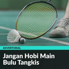 Jangan Hobi Main Bulu Tangkis
