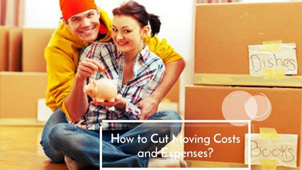 How to Cut Moving Costs and Expenses