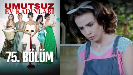 Umutsuz Ev Kadınları 75. Bölüm