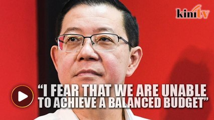 Guan Eng fears government won't achieve balanced budget