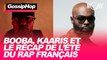 Booba, Kaaris et le récap' de l'été du rap français #GOSSIPHOP
