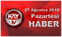 27 Ağustos 2018 Kay Tv Haber