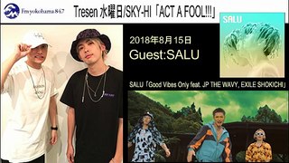 2018.08.15_FM Yokohama『Tresen～SKY-HIのACT A FOOL!!!』SALU