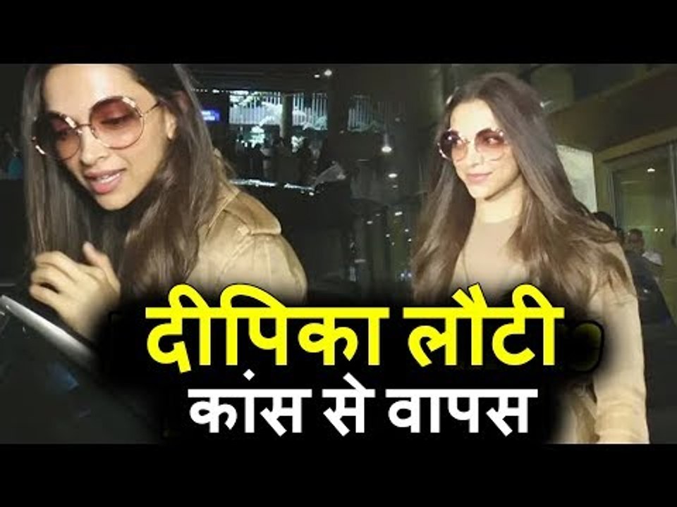 दीपिका पादुकोण लौटी Cannes २०१८ से, दिखाई दिए मुंबई एयरपोर्ट