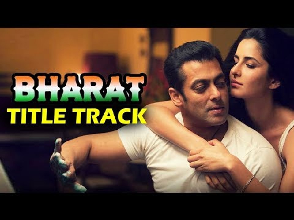 Salman Khan और Katrina Kaif का होगा BHARAT फिल्म में ख़ास EID सॉन्ग