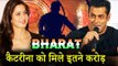 Salman की Bharat फिल्म के लिए Katrina Kaif को मिलेंगे 12 करोड़