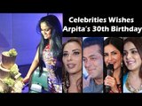 Bollywood ने सितारों ने मनाया Arpita Khan का 30 वा जन्मदिन | Salman, katrina, lulia, Genelia