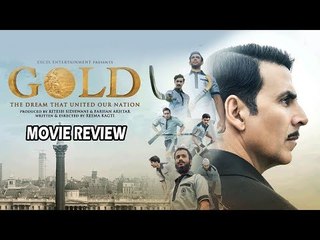 Gold का मूवी रिव्यु  | Akshay Kumar, Mouni Roy