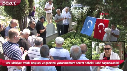 Türk Edebiyatı Vakfı  Başkanı ve gazeteci yazar merhum Servet Kabaklı kabri başında anıldı