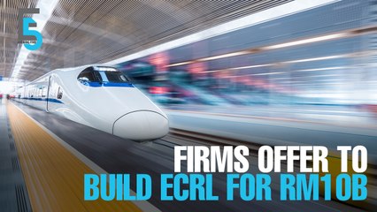 EVENING 5: Can ECRL be built just for RM10b?