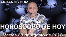EL MEJOR HOROSCOPO DE HOY ARCANOS Martes 28 de Agosto de 2018