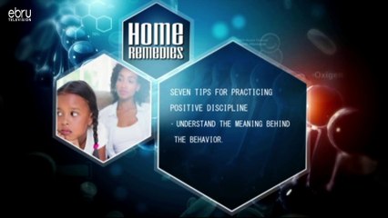 Home Remedies: 7 Tips For Practicing Positive Discipline