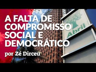 DIRCEU: AGONIA DA ABRIL SIMBOLIZA A HIPOCRISIA DA IMPRENSA BRASILEIRA