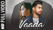 Vaada (Full Video) Simak Bawa Ft Anchal Bhardwaj, Arick, Sukhraj | New Punjabi Songs 2018 HD