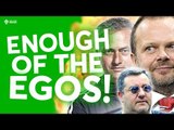 Enough of the Egos! Mourinho, Woodward & Raiola The HUGE Manchester United Debate