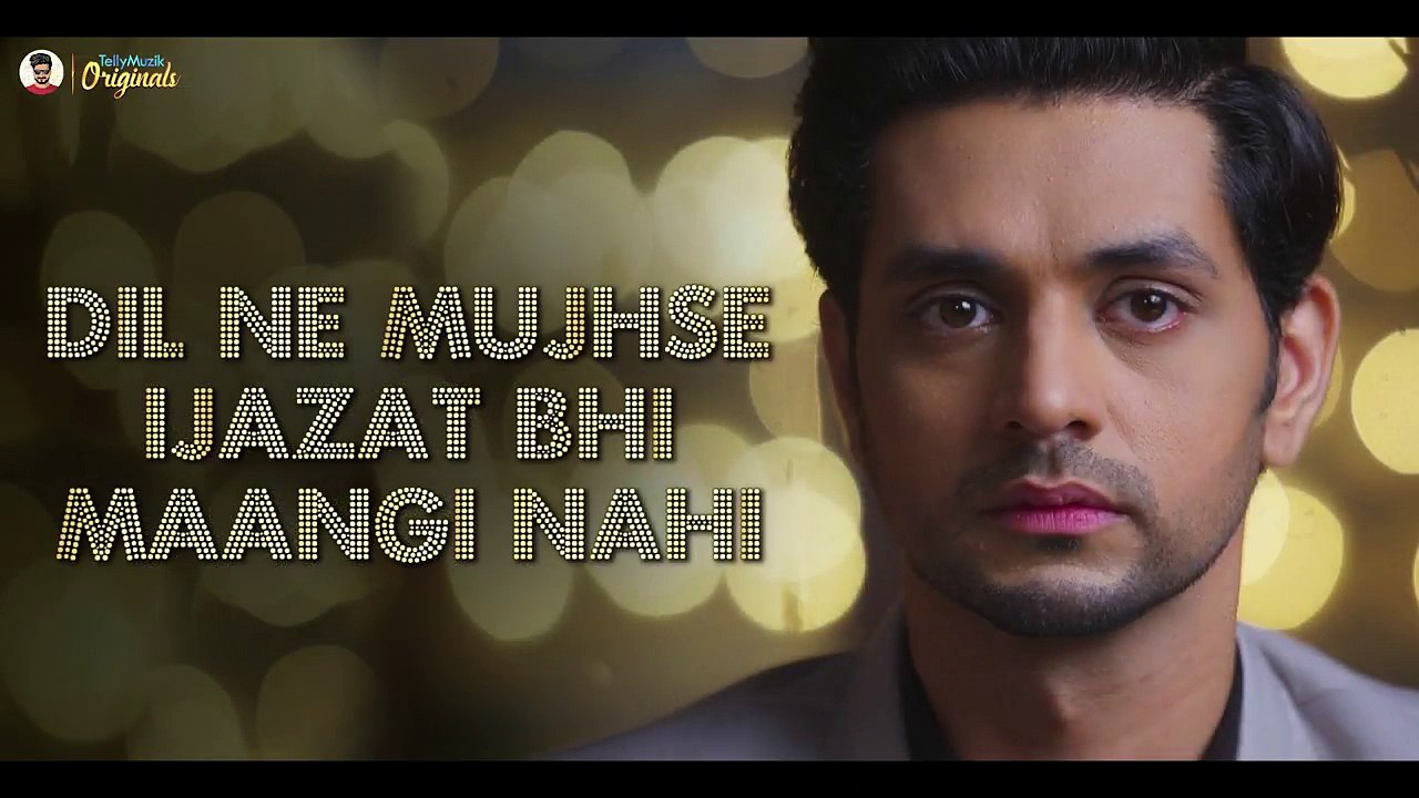 Silsila - New Song _ Main Tujhko Kahaan - Lyrical Video _ Shakti Arora _ Drashti Dhami