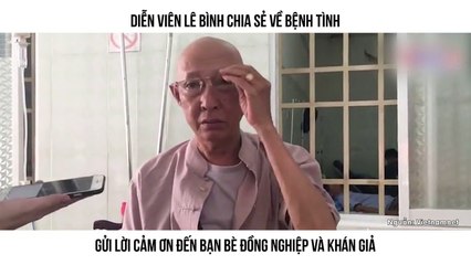 Diễn viên Lê Bình chia sẻ về bệnh tình Gửi lời cảm ơn đến bạn bè đồng nghiệp và khán giả