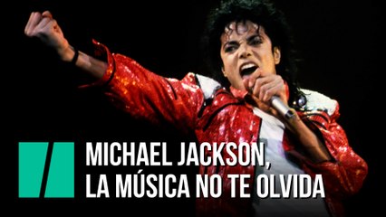 Michael Jackson, la música no te olvida