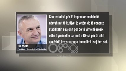 Ora News - Ndryshimi i kufijve, Meta: Cënon stabilitetin, në rrezik parimet e BE