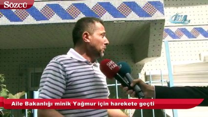 Aile Bakanlığı minik Yağmur için harekete geçti