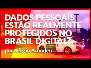 SÉRGIO AMADEU ESTREIA NO NOCAUTE: CUIDADO! A LEI DE PROTEÇÃO DE DADOS APROVADA POR TEMER É CAPENGA.