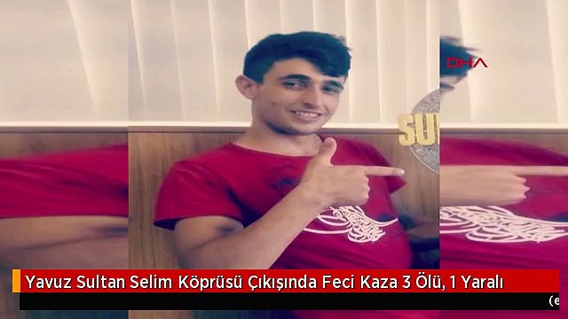 Yavuz Sultan Selim Köprüsü Çıkışında Feci Kaza 3 Ölü, 1 Yaralı