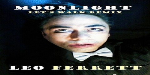 Leo Ferrett - Moonlight Let's Walk Remix