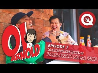 Oi Arnold Ep.7: Makan Siang Sama Pahlawan Masa Kini