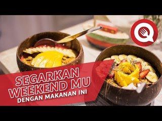 Segarkan Weekend Dengan Makanan Ini