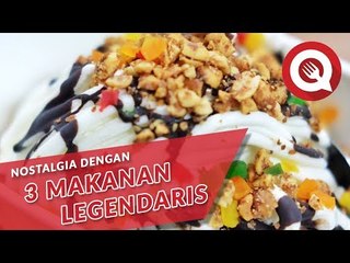 Nostalgia dengan 3 Makanan Legendaris